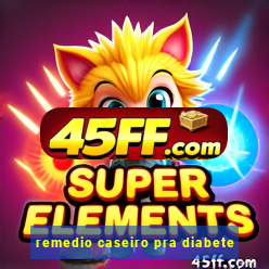 remedio caseiro pra diabete